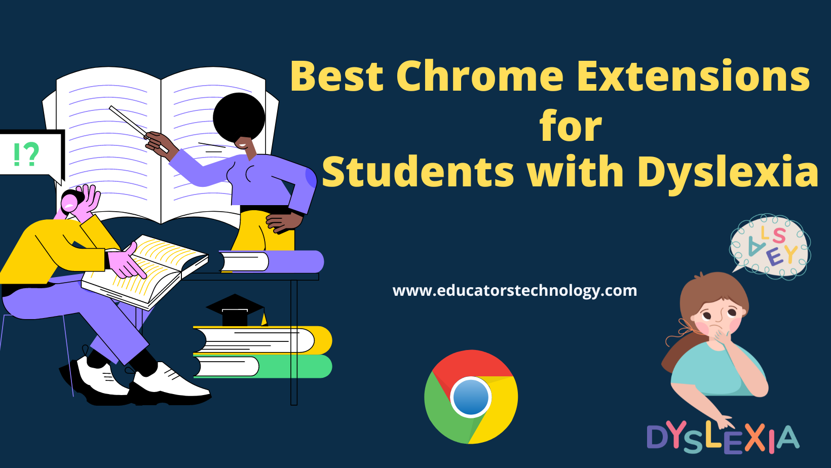 7 Good Chrome Extensions for Students with Dyslexia - Educators Technology