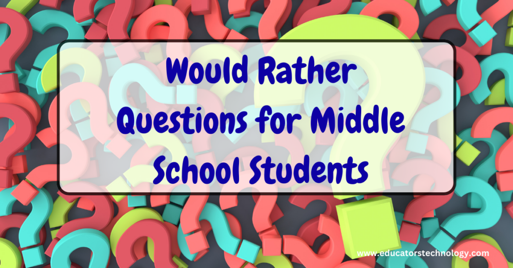 50 Creative Would Rather Questions for Middle School Students