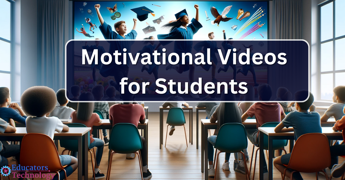Great Motivational Videos for Students – Educators Technology