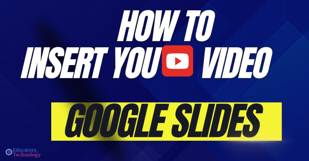 How to Put a YouTube Video in Google Slides