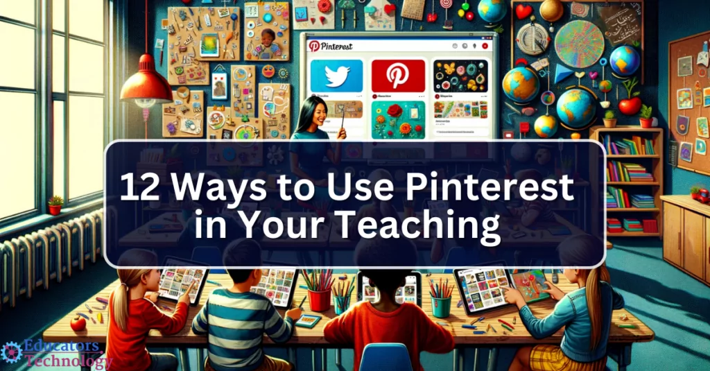 Ways to Use Pinterest in Your Teaching