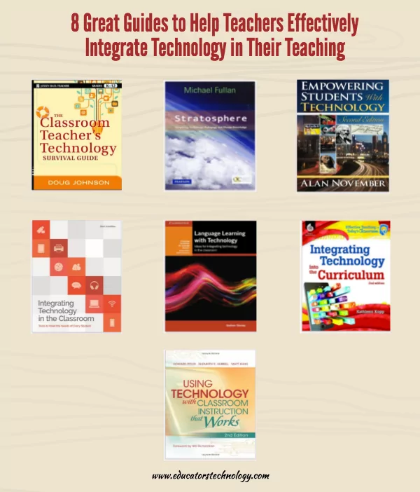 8 Great Guides to Help Teachers Effectively Integrate Technology in Their Teaching