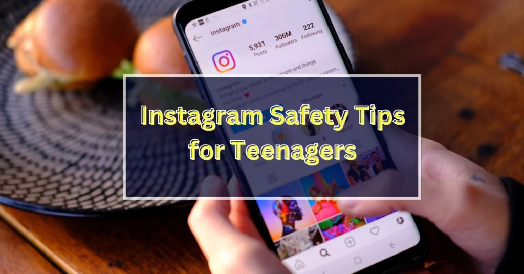 Instagram Safety Tips for Teenagers